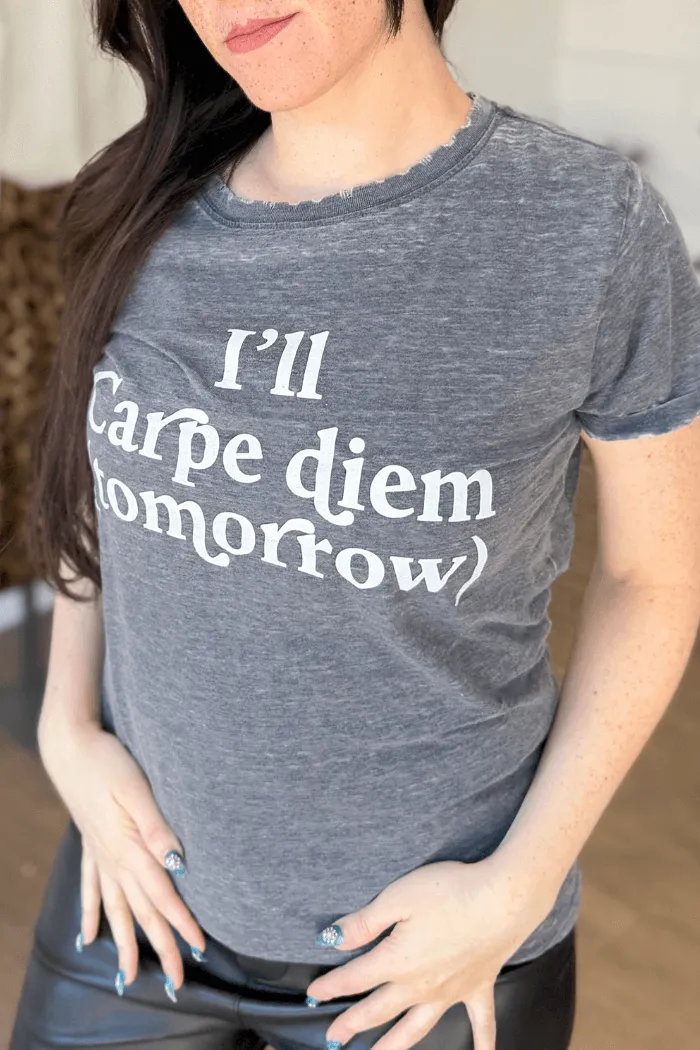 Carpe Diem Tomorrow Tee